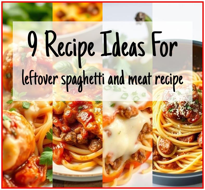 leftover spaghetti and meat recipe
