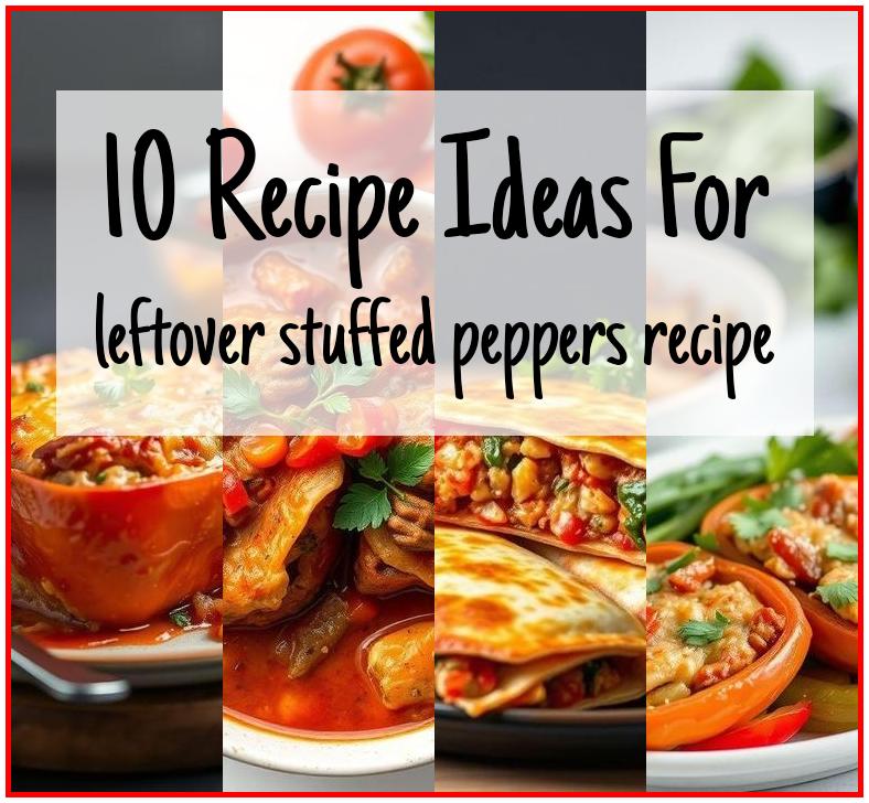 leftover stuffed peppers recipe