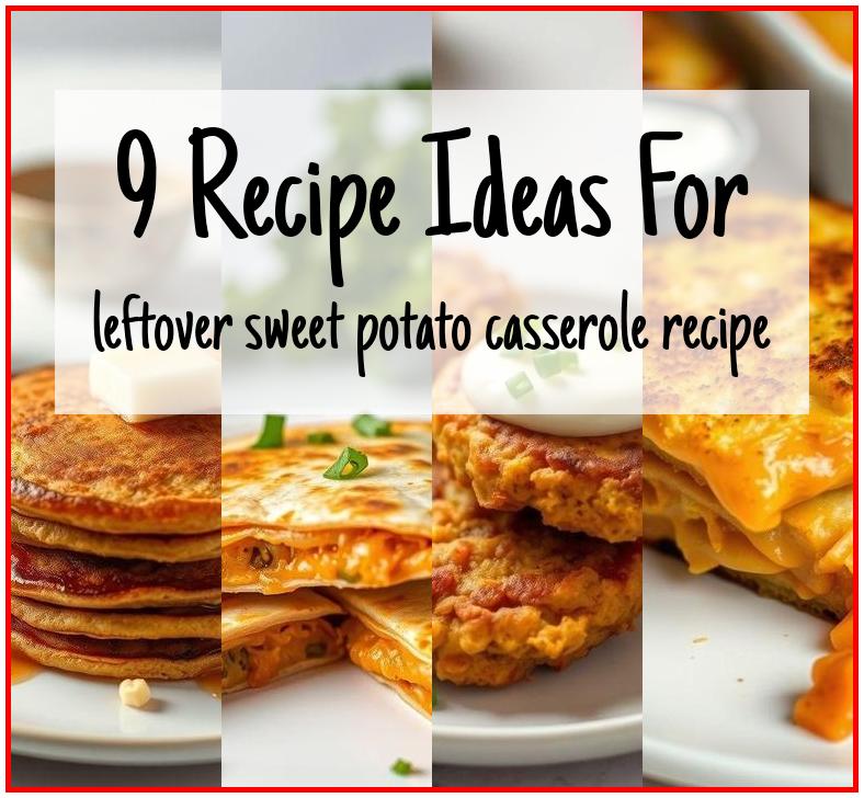 leftover sweet potato casserole recipe