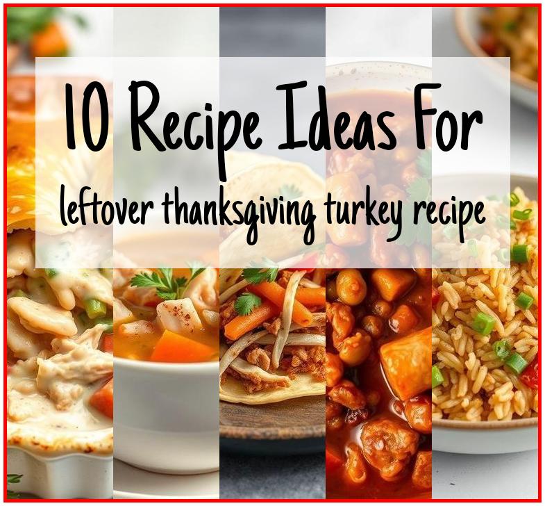 leftover thanksgiving turkey recipe