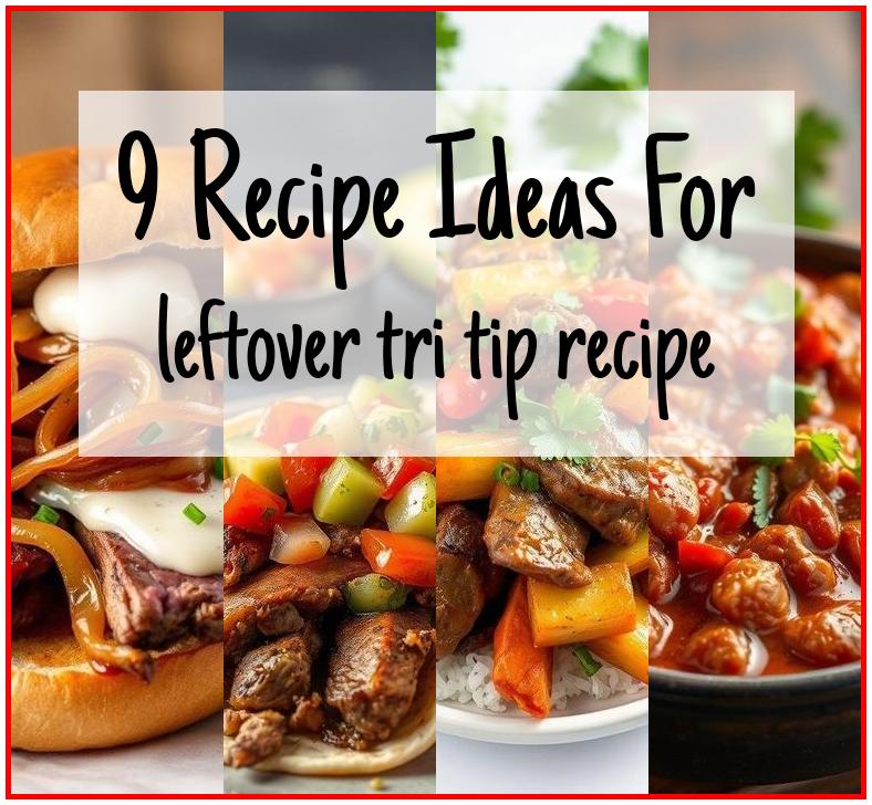 leftover tri tip recipe