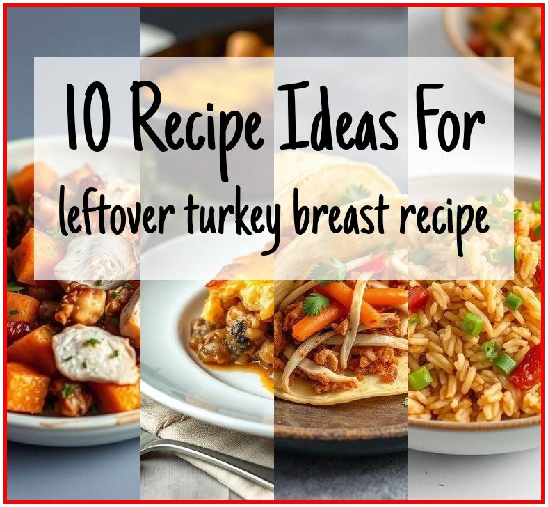 leftover turkey breast recipe