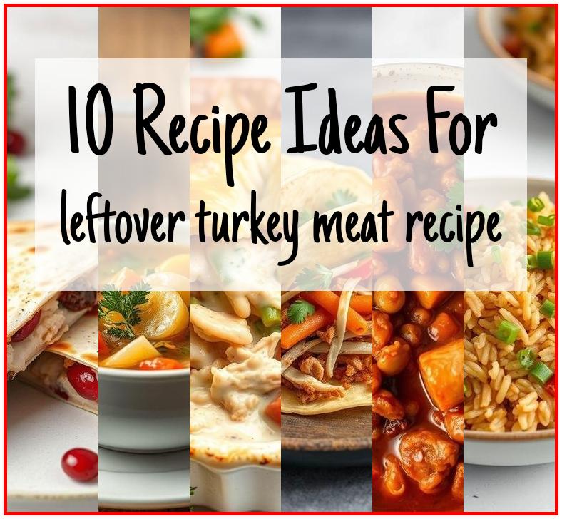 leftover turkey meat recipe