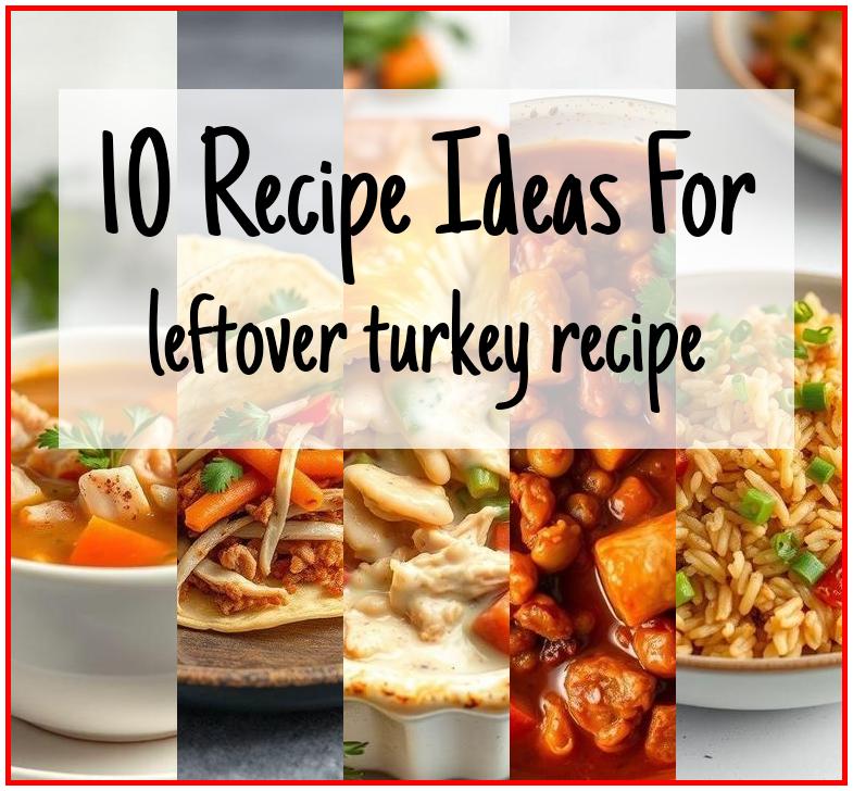 leftover turkey recipe